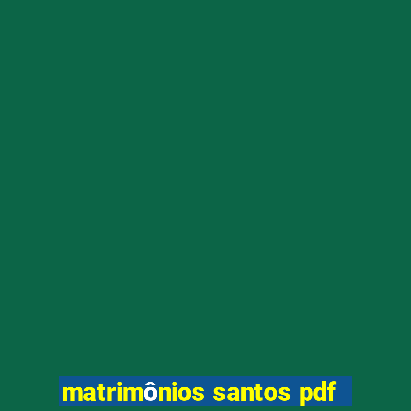 matrimônios santos pdf